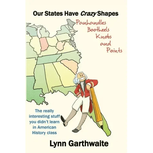Our States Have Crazy Shapes: Panhandles, Bootheels, Knobs and Points - Paperback - iShook Books