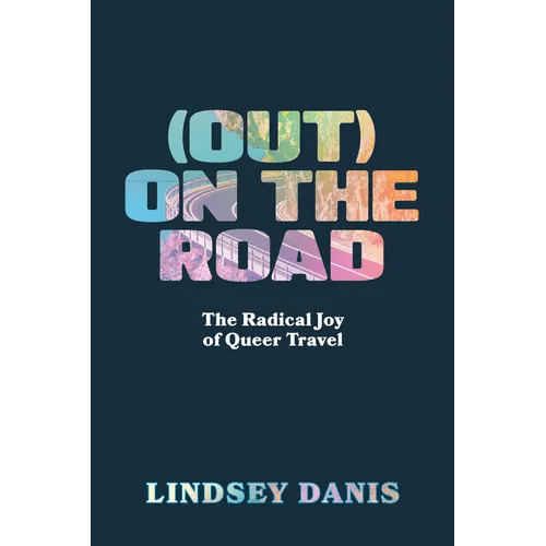 (Out) on the Road: The Radical Joy of Queer Travel - Paperback - iShook Books