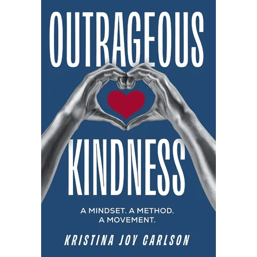 Outrageous Kindness: A Mindset. A Method. A Movement. - Hardcover - iShook Books