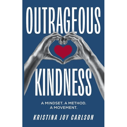 Outrageous Kindness: A Mindset. A Method. A Movement. - Paperback - iShook Books