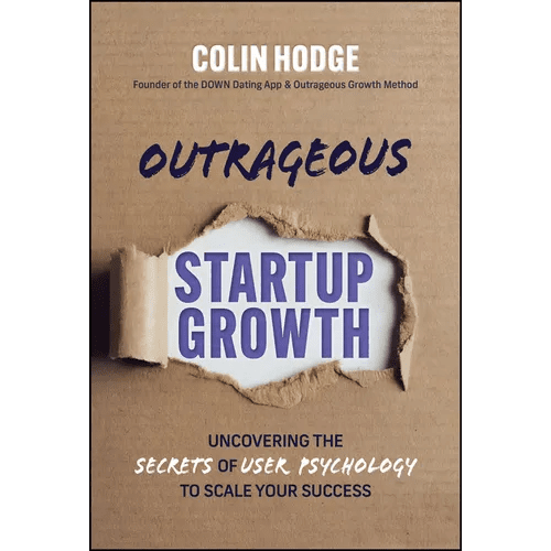 Outrageous Startup Growth: Uncovering the Secrets of User Psychology to Scale Your Success - Hardcover - iShook Books