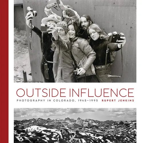 Outside Influence: Photography in Colorado, 1945 - 1995 - Hardcover - iShook Books