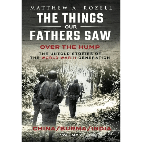 Over The Hump/China, Burma, India: The Things Our Fathers Saw-Volume X - Hardcover - iShook Books
