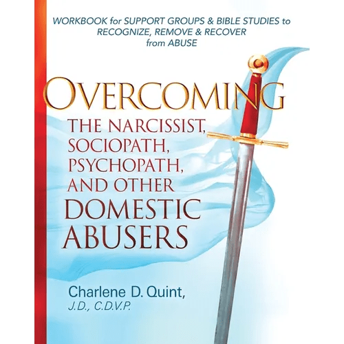 Overcoming the Narcissist, Sociopath, Psychopath, and Other Domestic Abusers: Workbook for Support Groups & Bible Studies to Recognize, Remove, & Reco - Paperback - iShook Books