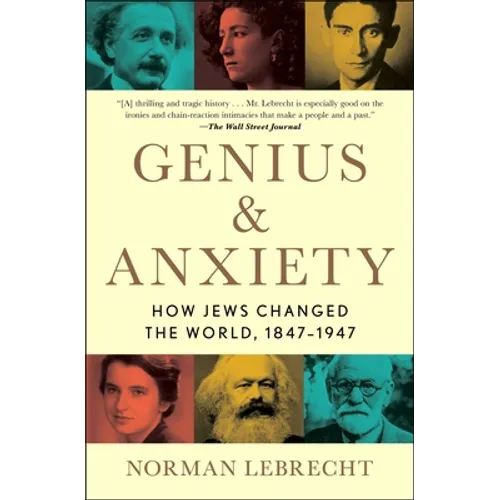 Genius & Anxiety: How Jews Changed the World, 1847-1947