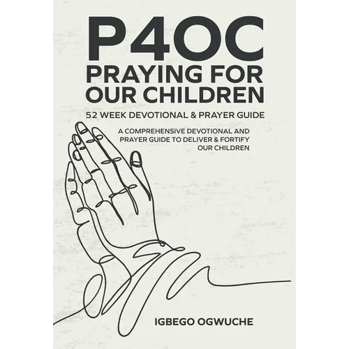 P4oc Praying for Our Children 52 Week Devotional & Prayer Guide: A Comprehensive Devotional & Prayer Guide to Deliver & Fortify Our Children - Hardcover - iShook Books