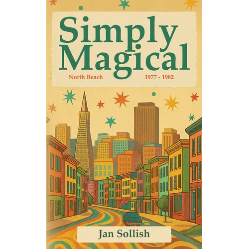 Simply Magical: North Beach: 1977 - 1982