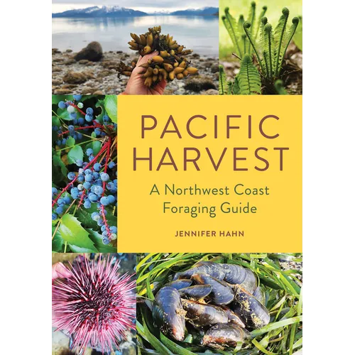 Pacific Harvest: A Northwest Coast Foraging Guide - Paperback - iShook Books