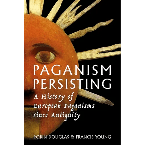 Paganism Persisting: A History of European Paganisms since Antiquity - Paperback - iShook Books