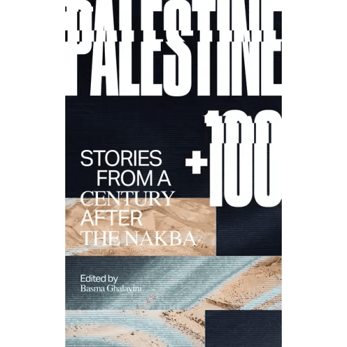 Palestine +100: Stories from a Century After the Nakba - Paperback - iShook Books
