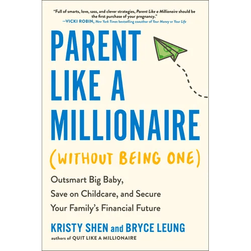 Parent Like a Millionaire (Without Being One): Outsmart Big Baby, Save on Childcare, and Secure Your Family's Financial Future - Paperback - iShook Books