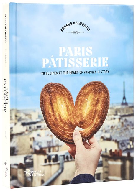 Paris Patisserie: 70 Recipes at the Heart of Parisian History - iShook Books