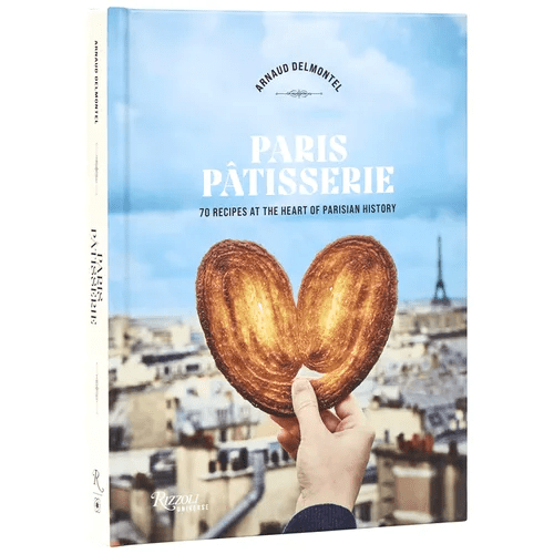 Paris Patisserie: 70 Recipes at the Heart of Parisian History - Hardcover - iShook Books