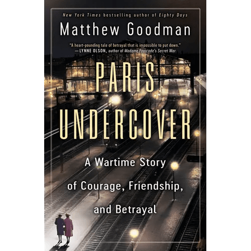 Paris Undercover: A Wartime Story of Courage, Friendship, and Betrayal - Paperback - iShook Books