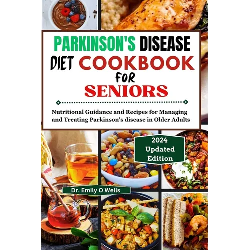 PARKINSON'S DISEASE Diet Cookbook FOR SENIORS: Nutritional Guidance and Recipes for Managing and Treating Parkinson's disease in Older Adults - Paperback - iShook Books