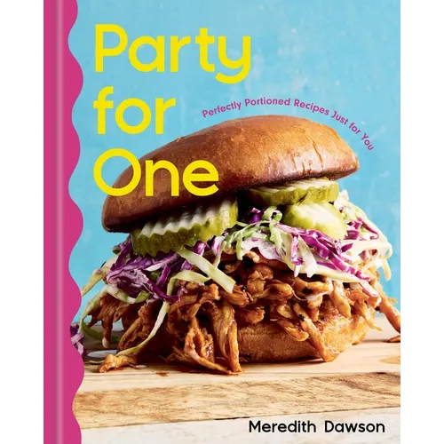 Party for One: Perfectly Portioned Recipes Just for You - Hardcover - iShook Books