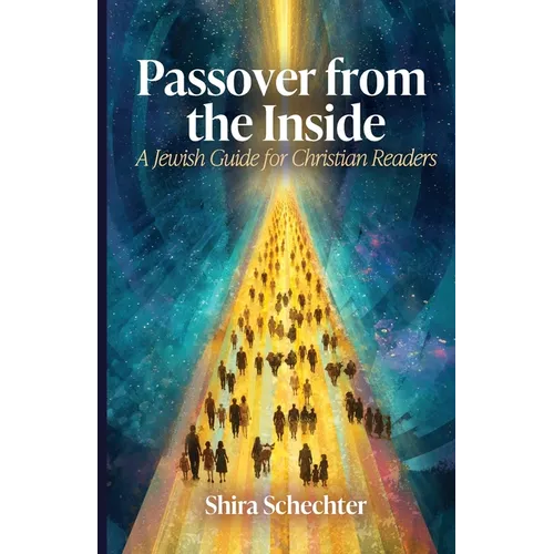 Passover From the Inside: A Jewish Guide for Christian Readers - Paperback - iShook Books