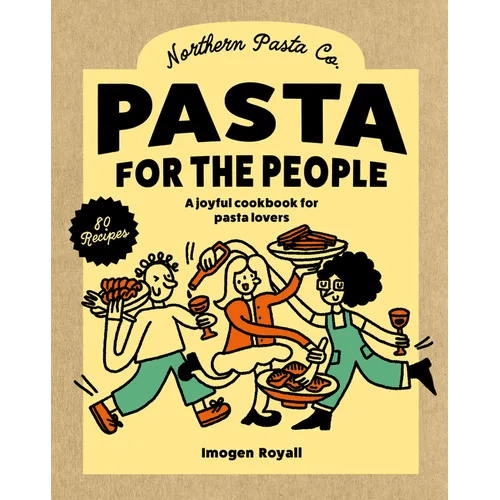 Pasta for the People: A Joyful Cookbook for Pasta Lovers - Hardcover - iShook Books