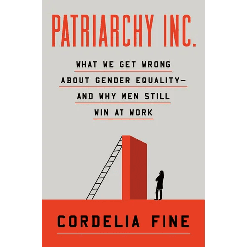 Patriarchy Inc.: What We Get Wrong about Gender Equality?and Why Men Still Win at Work - Hardcover - iShook Books
