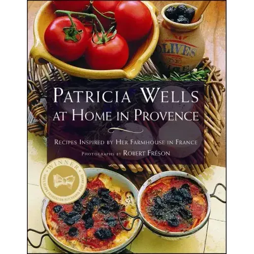 Patricia Wells at Home in Provence: Recipes Inspired by Her Farmhouse in France - Paperback - iShook Books