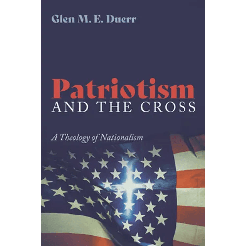 Patriotism and the Cross: A Theology of Nationalism - Paperback - iShook Books