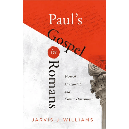 Paul's Gospel in Romans: Vertical, Horizontal, and Cosmic Dimensions - Paperback - iShook Books