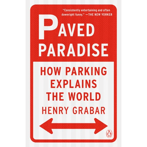 Paved Paradise: How Parking Explains the World - Paperback - iShook Books