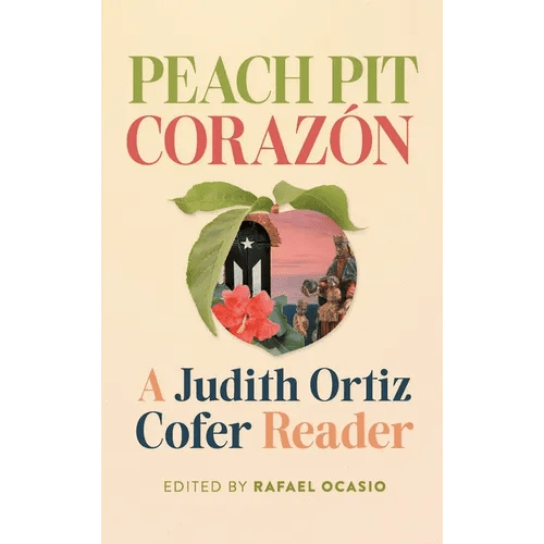 Peach Pit Corazón: A Judith Ortiz Cofer Reader - Hardcover - iShook Books