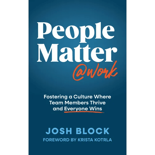 People Matter at Work: Fostering a Culture Where Team Members Thrive and Everyone Wins - Hardcover - iShook Books