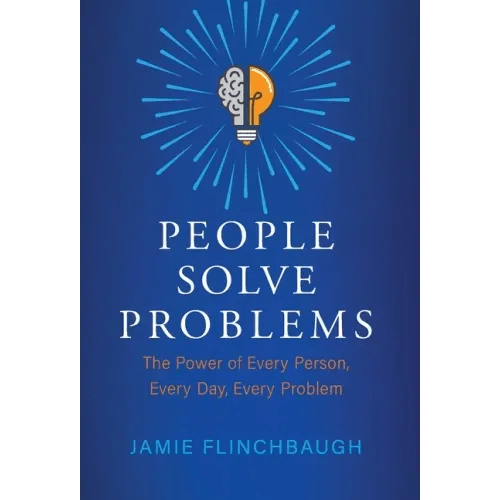 People Solve Problems: The Power of Every Person, Every Day, Every Problem - Hardcover - iShook Books