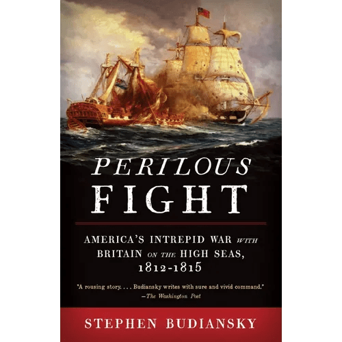 Perilous Fight: America's Intrepid War with Britain on the High Seas, 1812-1815 - Paperback - iShook Books
