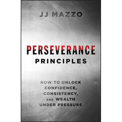 Perseverance Principles: How to Unlock Confidence, Consistency, and Wealth Under Pressure - Hardcover - iShook Books