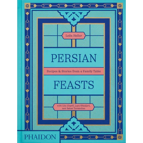 Persian Feasts: Recipes & Stories from a Family Table - Hardcover - iShook Books