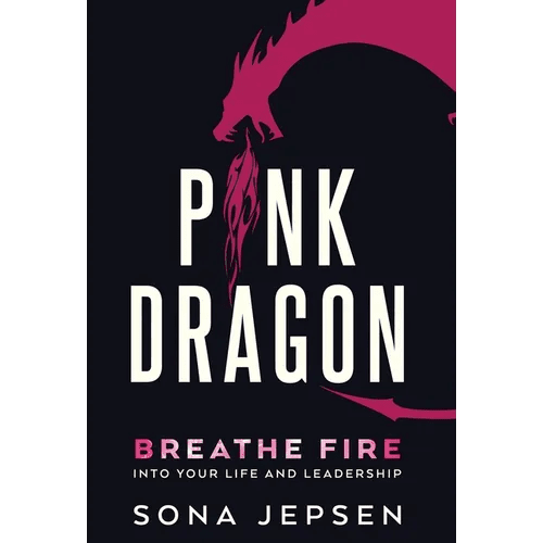 Pink Dragon: Breathe Fire Into Your Life and Leadership - Hardcover - iShook Books