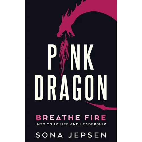 Pink Dragon: Breathe Fire Into Your Life and Leadership - Paperback - iShook Books