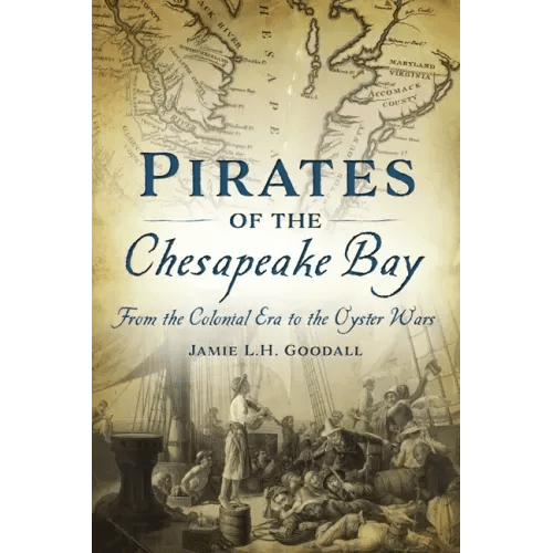 Pirates of the Chesapeake Bay: From the Colonial Era to the Oyster Wars - Paperback - iShook Books