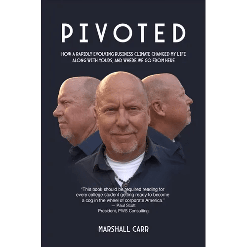 Pivoted: How a Rapidly Evolving Business Climate Changed My Life Along With Yours, And Where We Go From Here - Paperback - iShook Books