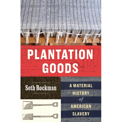 Plantation Goods: A Material History of American Slavery - Hardcover - iShook Books
