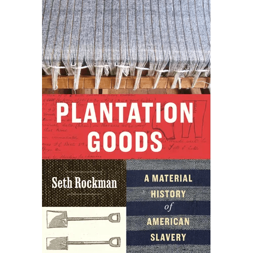 Plantation Goods: A Material History of American Slavery - Paperback - iShook Books