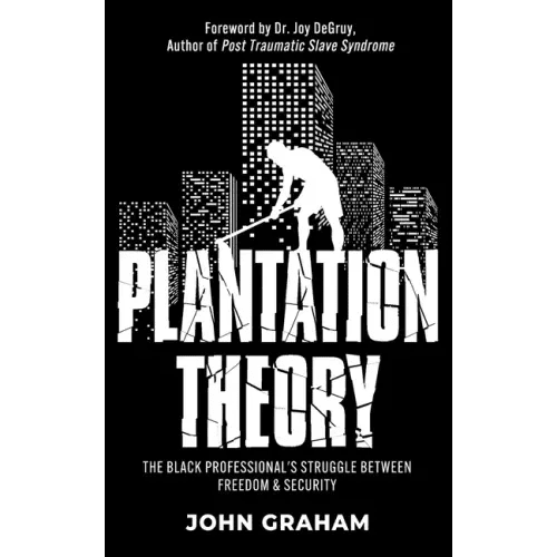 Plantation Theory: The Black Professional's Struggle Between Freedom and Security - Paperback - iShook Books