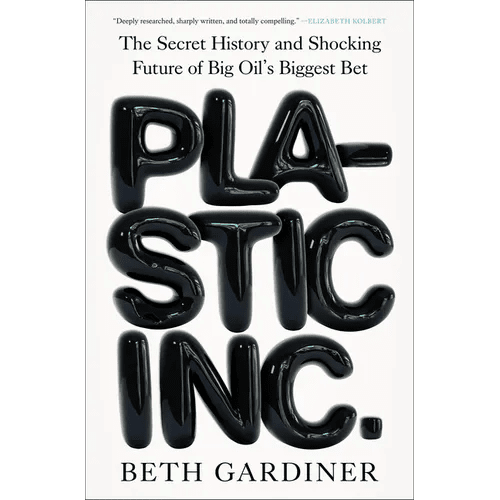 Plastic Inc.: The Secret History and Shocking Future of Big Oil's Biggest Bet - Hardcover - iShook Books