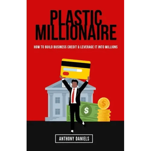 Plastic Millionaire: How to Build Business Credit & Leverage It Into Millions - Paperback - iShook Books