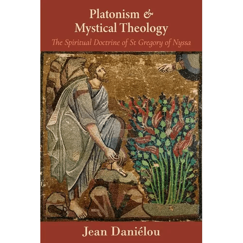 Platonism and Mystical Theology: The Spiritual Doctrine of St Gregory of Nyssa: The Spiritual Doctrine of St Gregory of Nyssa - Paperback - iShook Books