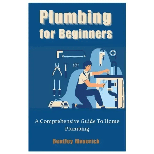 Plumbing for Beginners: A Comprehensive Guide To Home Plumbing - Paperback - iShook Books