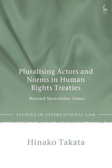 Pluralising Actors and Norms in Human Rights Treaties: Beyond Monolithic States - iShook Books