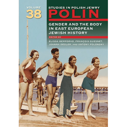 Polin: Studies in Polish Jewry Volume 38: Gender and the Body in Eastern European Jewish History - Hardcover - iShook Books