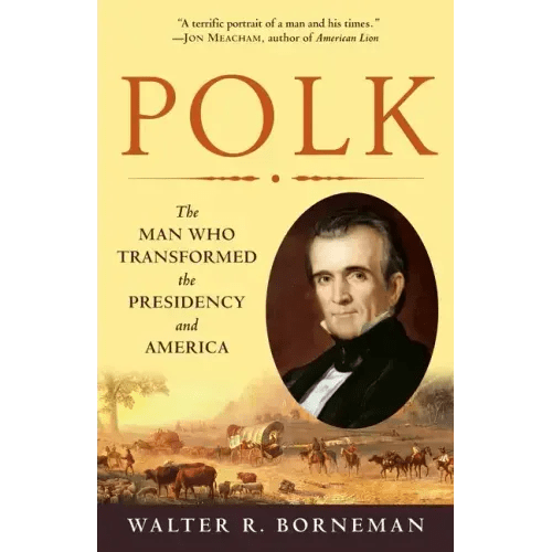 Polk: The Man Who Transformed the Presidency and America - Paperback - iShook Books
