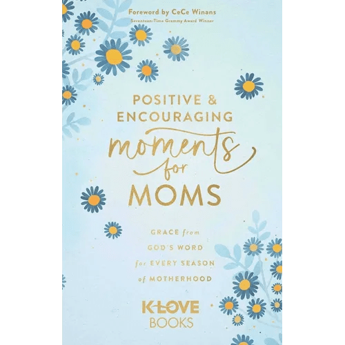 Positive and Encouraging Moments for Moms: Grace from God's Word for Every Season of Motherhood - Paperback - iShook Books