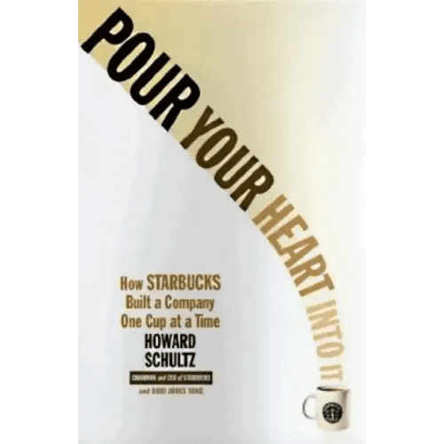 Pour Your Heart Into It: How Starbucks Built a Company One Cup at a Time - Paperback - iShook Books