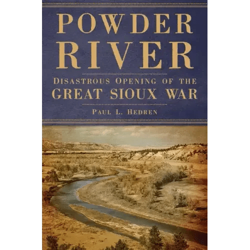 Powder River: Disastrous Opening of the Great Sioux War - Paperback - iShook Books